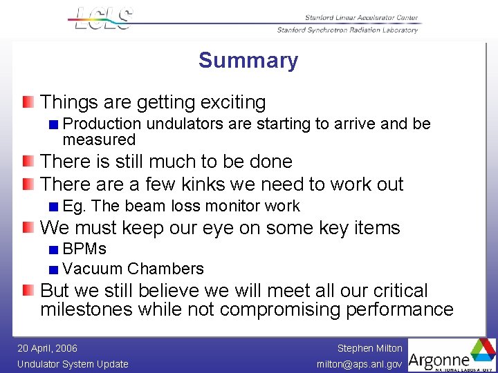 Summary Things are getting exciting Production undulators are starting to arrive and be measured