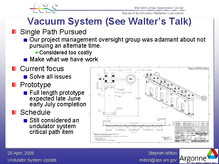 Vacuum System (See Walter’s Talk) Single Path Pursued Our project management oversight group was