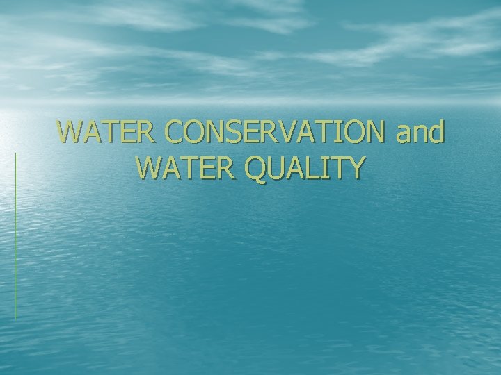 WATER CONSERVATION and WATER QUALITY 