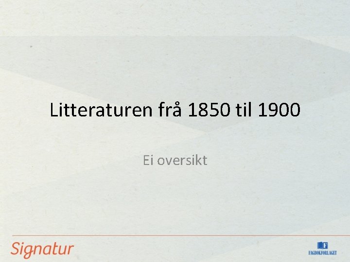 Litteraturen frå 1850 til 1900 Ei oversikt 