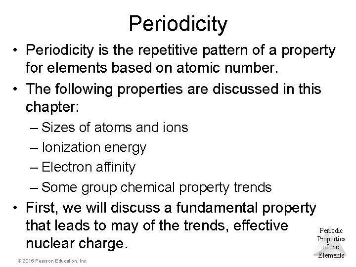 Periodicity • Periodicity is the repetitive pattern of a property for elements based on