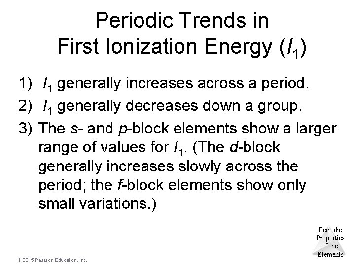 Periodic Trends in First Ionization Energy (I 1) 1) I 1 generally increases across