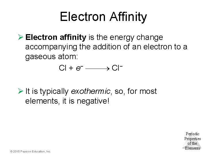 Electron Affinity Ø Electron affinity is the energy change accompanying the addition of an