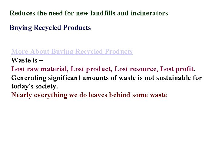 Reduces the need for new landfills and incinerators Buying Recycled Products More About Buying
