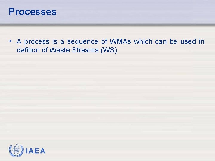 Processes • A process is a sequence of WMAs which can be used in