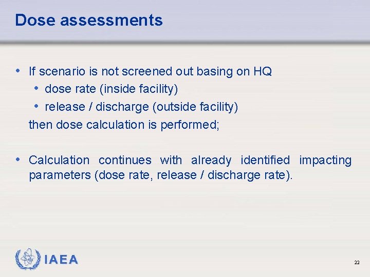 Dose assessments • If scenario is not screened out basing on HQ • dose