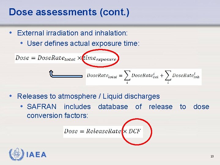 Dose assessments (cont. ) • External irradiation and inhalation: • User defines actual exposure