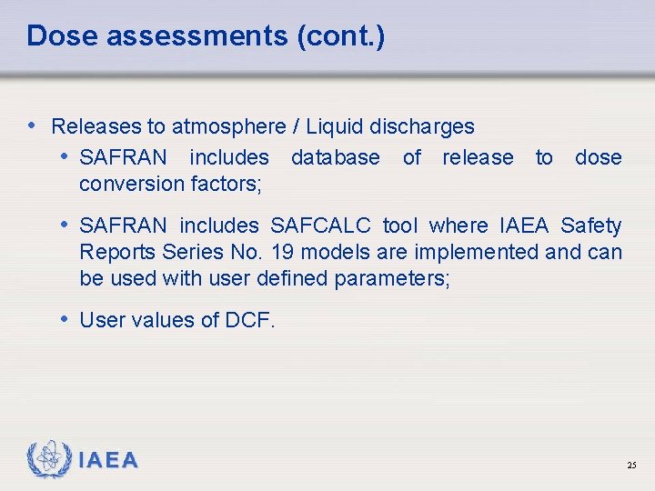 Dose assessments (cont. ) • Releases to atmosphere / Liquid discharges • SAFRAN includes