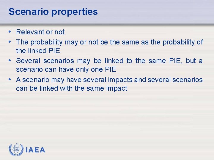 Scenario properties • Relevant or not • The probability may or not be the