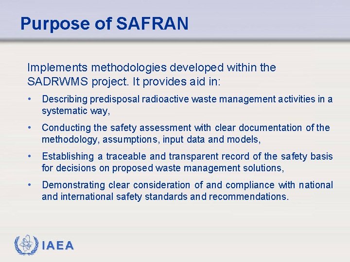 Purpose of SAFRAN Implements methodologies developed within the SADRWMS project. It provides aid in: