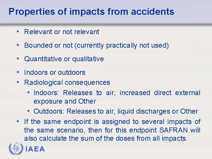Properties of impacts from accidents • Relevant or not relevant • Bounded or not