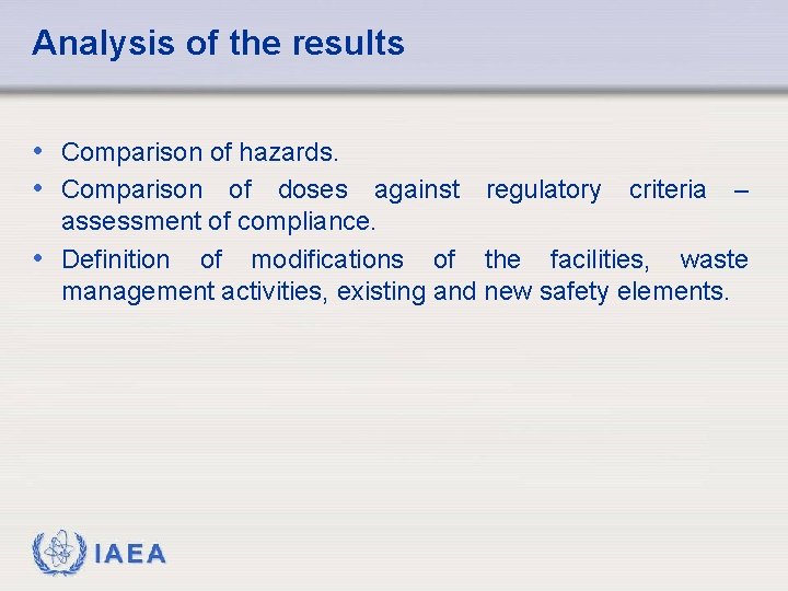 Analysis of the results • Comparison of hazards. • Comparison of doses against regulatory