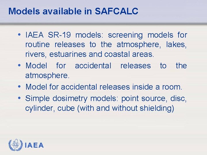 Models available in SAFCALC • IAEA SR-19 models: screening models for routine releases to