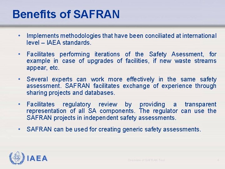 Benefits of SAFRAN • Implements methodologies that have been conciliated at international level –