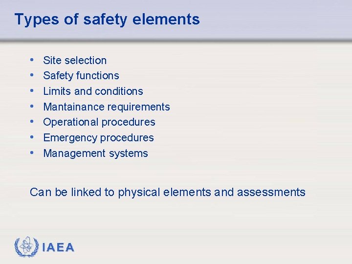 Types of safety elements • • Site selection Safety functions Limits and conditions Mantainance