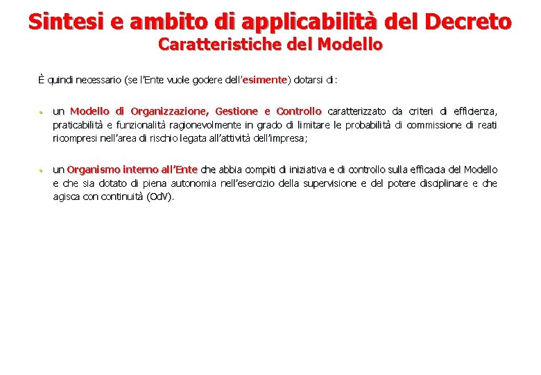 Sintesi e ambito di applicabilità del Decreto Caratteristiche del Modello È quindi necessario (se