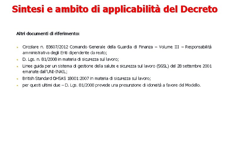 Sintesi e ambito di applicabilità del Decreto Altri documenti di riferimento: § Circolare n.