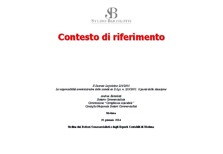 Contesto di riferimento Il Decreto Legislativo 231/2001 La responsabilità amministrativa delle società ex D.