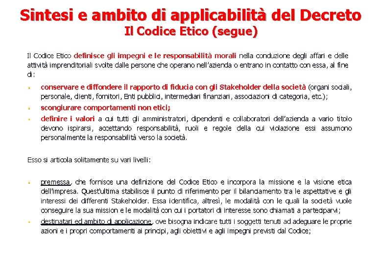 Sintesi e ambito di applicabilità del Decreto Il Codice Etico (segue) Il Codice Etico