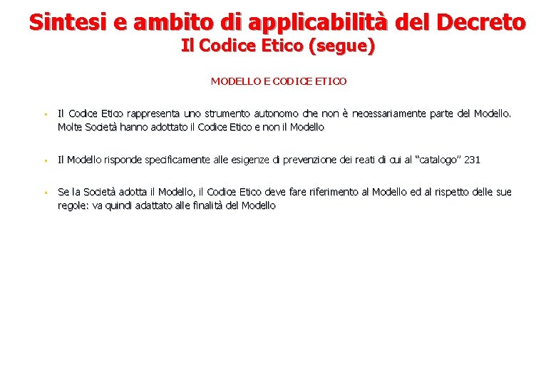 Sintesi e ambito di applicabilità del Decreto Il Codice Etico (segue) MODELLO E CODICE