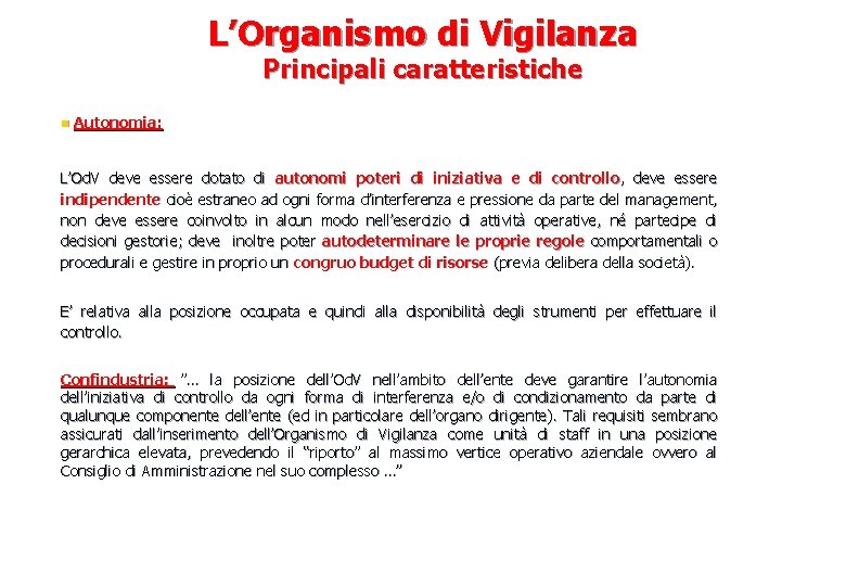 L’Organismo di Vigilanza Principali caratteristiche n Autonomia: L’Od. V deve essere dotato di autonomi