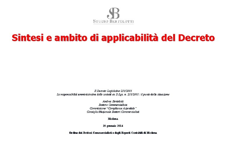 Sintesi e ambito di applicabilità del Decreto Il Decreto Legislativo 231/2001 La responsabilità amministrativa