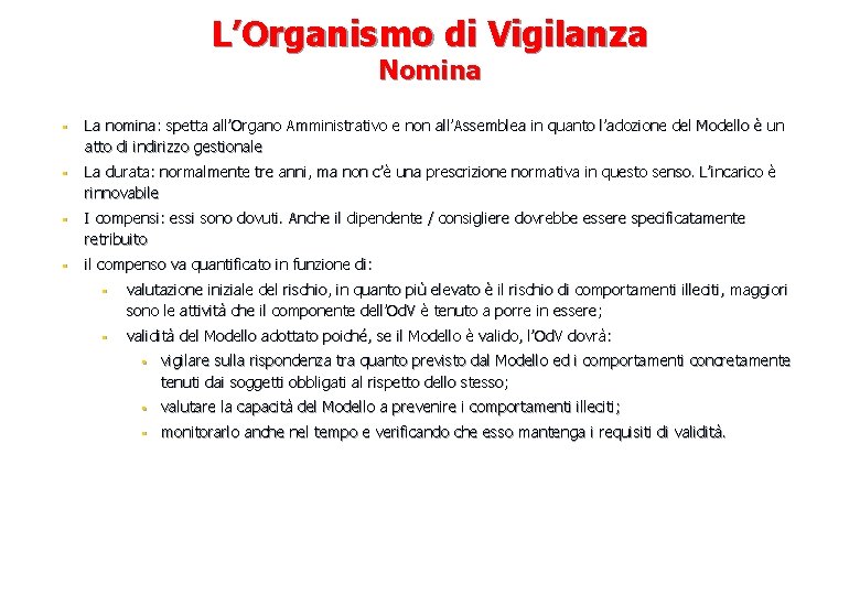 L’Organismo di Vigilanza Nomina § La nomina: spetta all’Organo Amministrativo e non all’Assemblea in