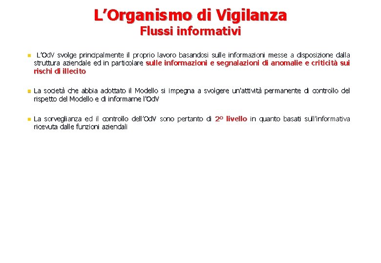 L’Organismo di Vigilanza Flussi informativi n L’Od. V svolge principalmente il proprio lavoro basandosi