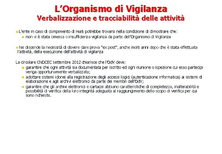 L’Organismo di Vigilanza Verbalizzazione e tracciabilità delle attività n L’ente in caso di compimento