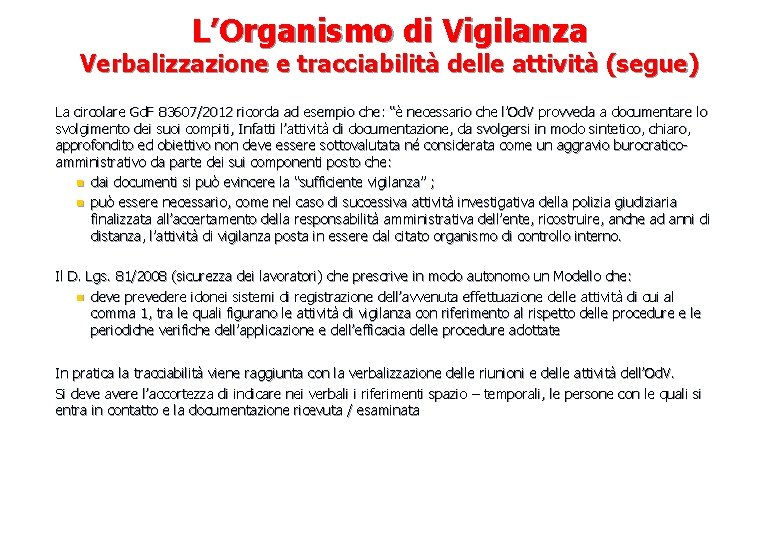 L’Organismo di Vigilanza Verbalizzazione e tracciabilità delle attività (segue) La circolare Gd. F 83607/2012
