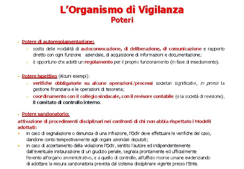 L’Organismo di Vigilanza Poteri § § Potere di autoregolamentazione: § scelta delle modalità di