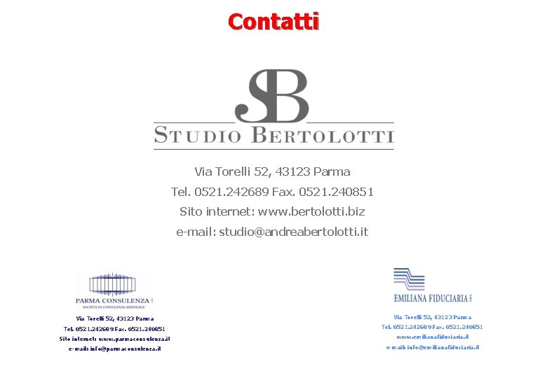 Contatti Via Torelli 52, 43123 Parma Tel. 0521. 242689 Fax. 0521. 240851 Sito internet: