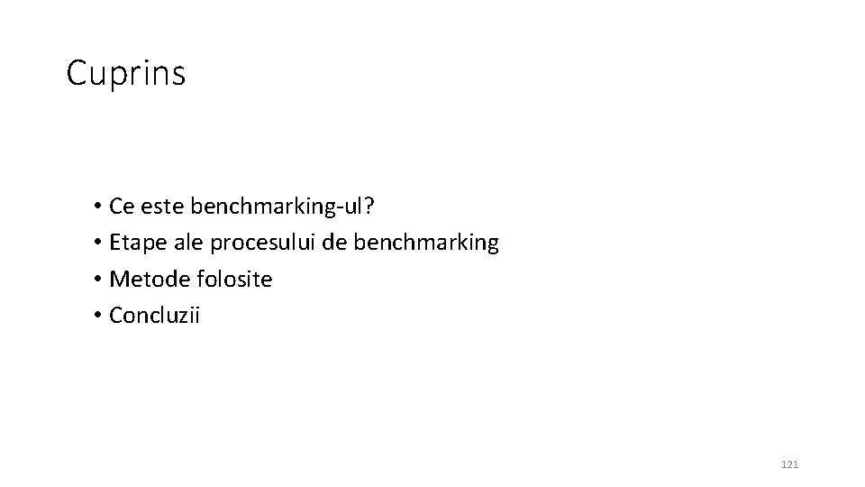 Cuprins • Ce este benchmarking-ul? • Etape ale procesului de benchmarking • Metode folosite