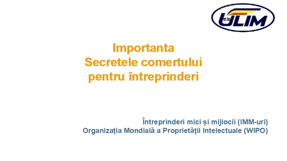 Importanta Secretele comertului pentru întreprinderi Întreprinderi mici și mijlocii (IMM-uri) Organizația Mondială a Proprietății