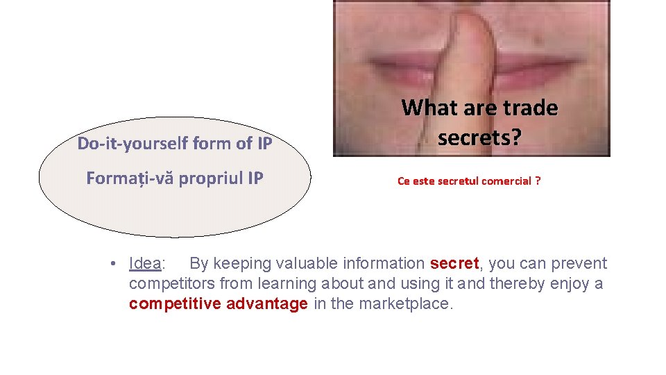 Do-it-yourself form of IP Formați-vă propriul IP What are trade secrets? Ce este secretul