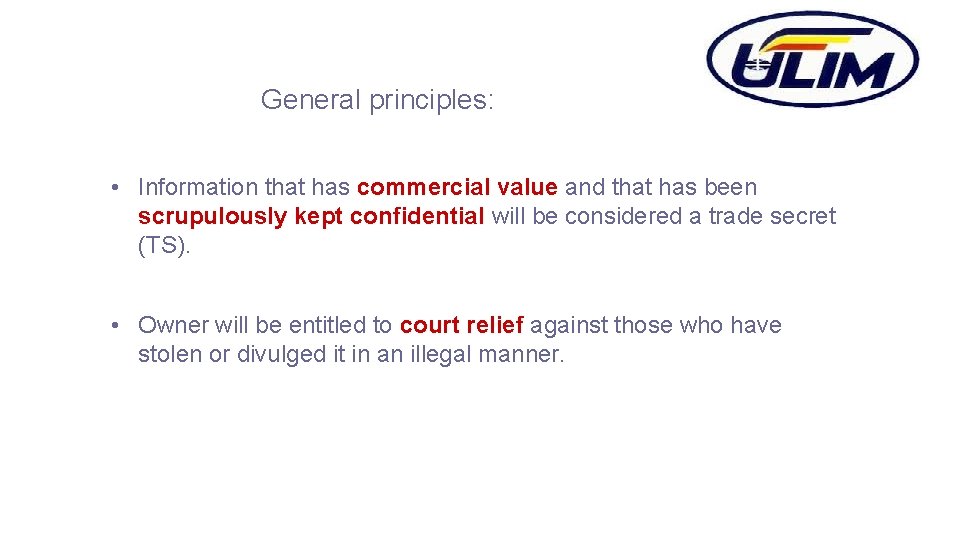 General principles: • Information that has commercial value and that has been scrupulously kept