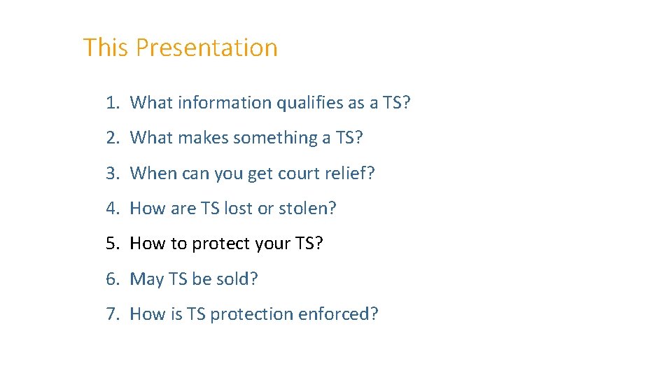 This Presentation 1. What information qualifies as a TS? 2. What makes something a