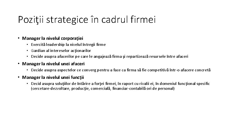 Poziţii strategice în cadrul firmei • Manager la nivelul corporaţiei • Exercită leadership la