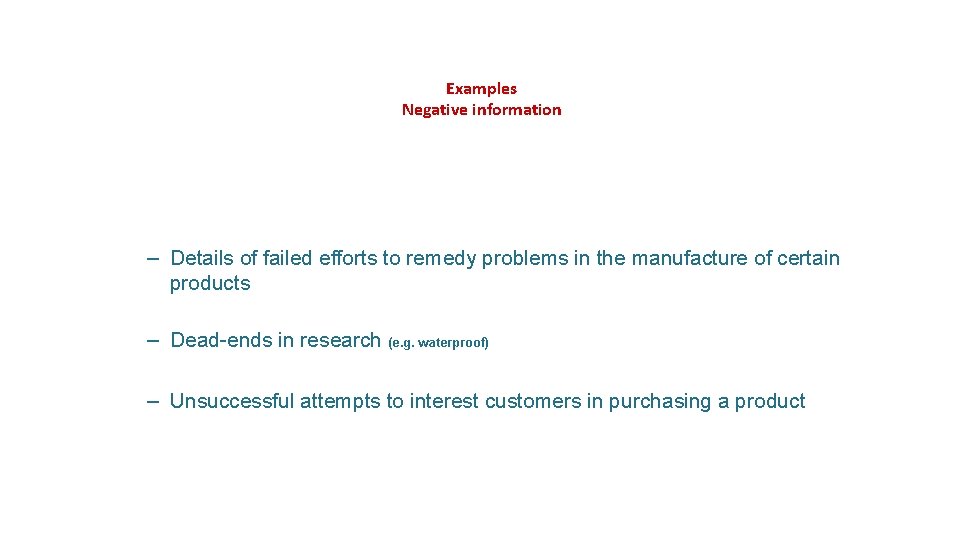 Examples Negative information – Details of failed efforts to remedy problems in the manufacture