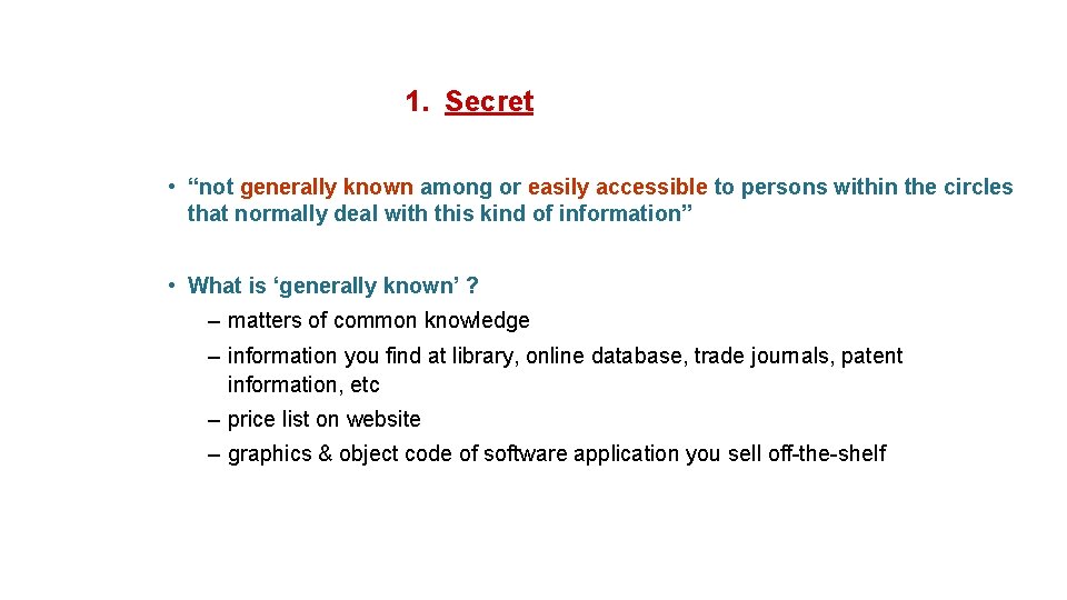 1. Secret • “not generally known among or easily accessible to persons within the