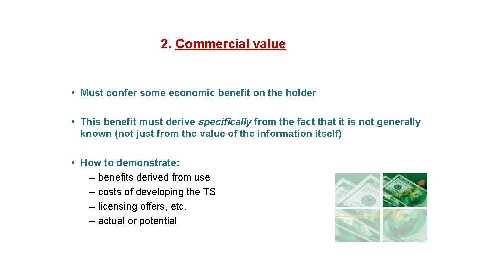 2. Commercial value • Must confer some economic benefit on the holder • This