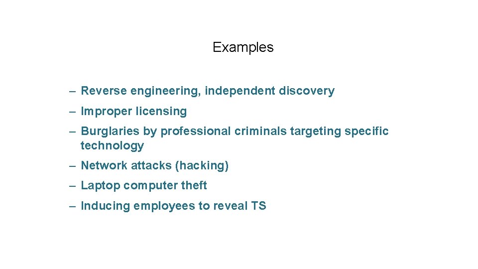 Examples – Reverse engineering, independent discovery – Improper licensing – Burglaries by professional criminals