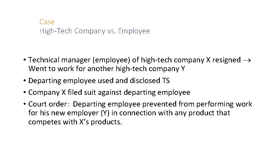 Case High-Tech Company vs. Employee • Technical manager (employee) of high-tech company X resigned