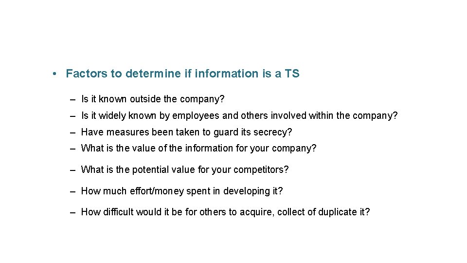  • Factors to determine if information is a TS – Is it known