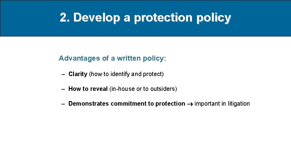 2. Develop a protection policy Advantages of a written policy: – Clarity (how to