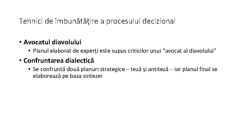 Tehnici de îmbunătăţire a procesului decizional • Avocatul diavolului • Planul elaborat de experţi