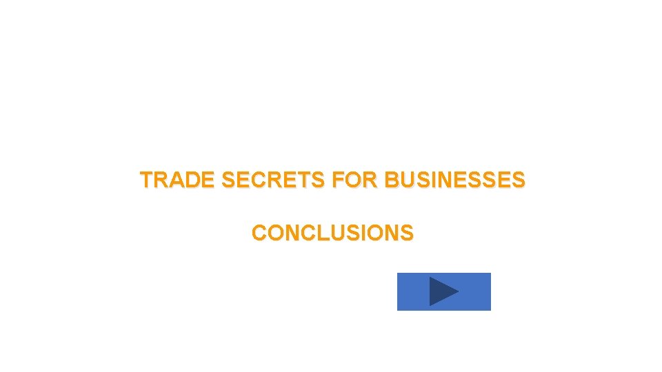TRADE SECRETS FOR BUSINESSES CONCLUSIONS 