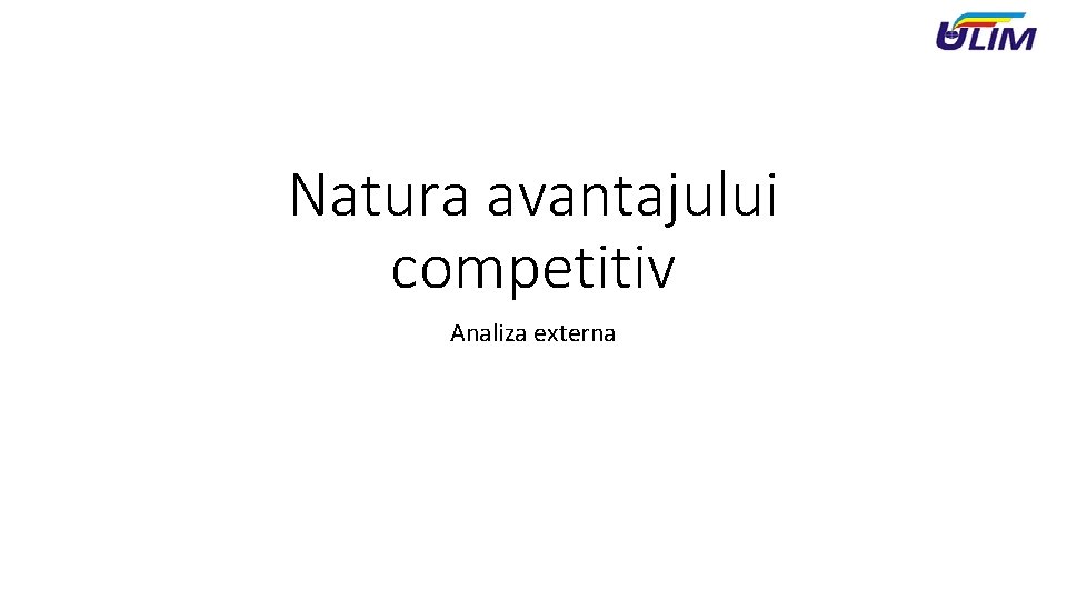 Natura avantajului competitiv Analiza externa 