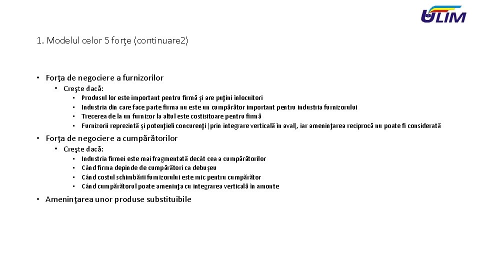 1. Modelul celor 5 forţe (continuare 2) • Forţa de negociere a furnizorilor •