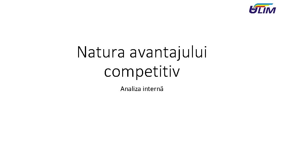 Natura avantajului competitiv Analiza internă 